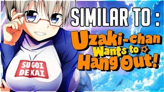 Top 10 Anime to Watch if you Like Uzaki-chan Wants to Hang Out