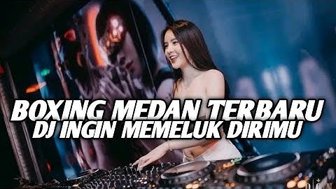 BOXING MEDAN TERBARU !! DJ INGIN MEMELUK DIRIMU JUNGLE DUTCH BOXING FULL BASS VIRAL 2025