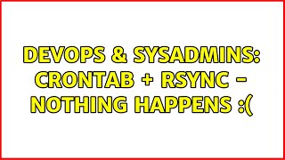 DevOps & SysAdmins: Crontab + Rsync - nothing happens :( (4 Solutions!!)