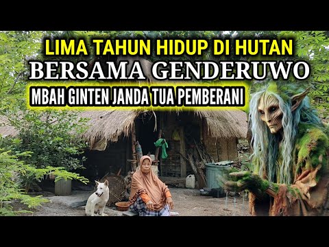 Ngeri !! Mbah Ginten Janda Tua Pemberani||Lima Tahun Hidup Bersama Genderuwo Didalam Hutan