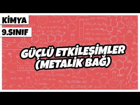 9. Sınıf Kimya - Güçlü Etkileşimler (Metalik Bağ) | 2022