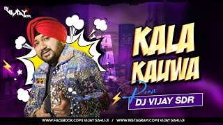 KALA KAUWA - (JAZZ MIX) - DJ VIJAY SDR || DANCE SPECIAL REMIX 2022