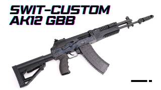 SWIT Customized AK12 GBB — Full Function Showcase (WE Mag Compatible)