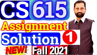CS615 Assignment No.1 Fall 2021 100% Correct Complete Solution By Abid Farooq Bhutta.