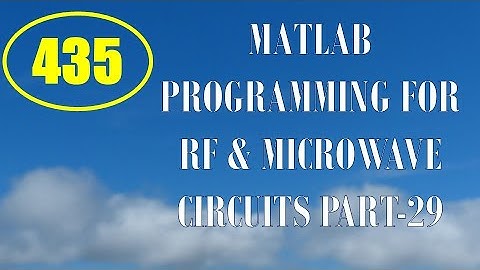 CME | Lecture-435 | MATLAB Programming for RF & Microwave Circuits Part-29