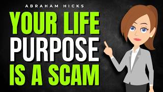 Full Your Life Purpose Is a SCAM — There’s Nothing You’re Supposed to Be Doing  ✅ Abraham Hicks 2026 Update
