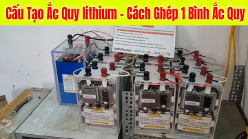 Cấu Tạo Của Bình Ắc Quy Lithium - Những Điểm Cần Chú Ý Khi Sử Dụng