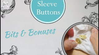 Bits & Bonuses: Sleeve Buttons & How to Use Them