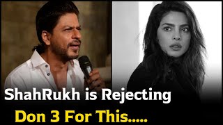 Why Shahrukh Khan is Rejecting Don 3