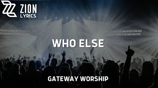Who Else | Gateway Worship (Lyric Video)