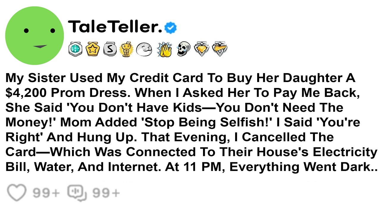 My Sister Used My Credit Card To Buy Her Daughter A $4,200 Prom Dress. When I Asked Her To Pay Me...