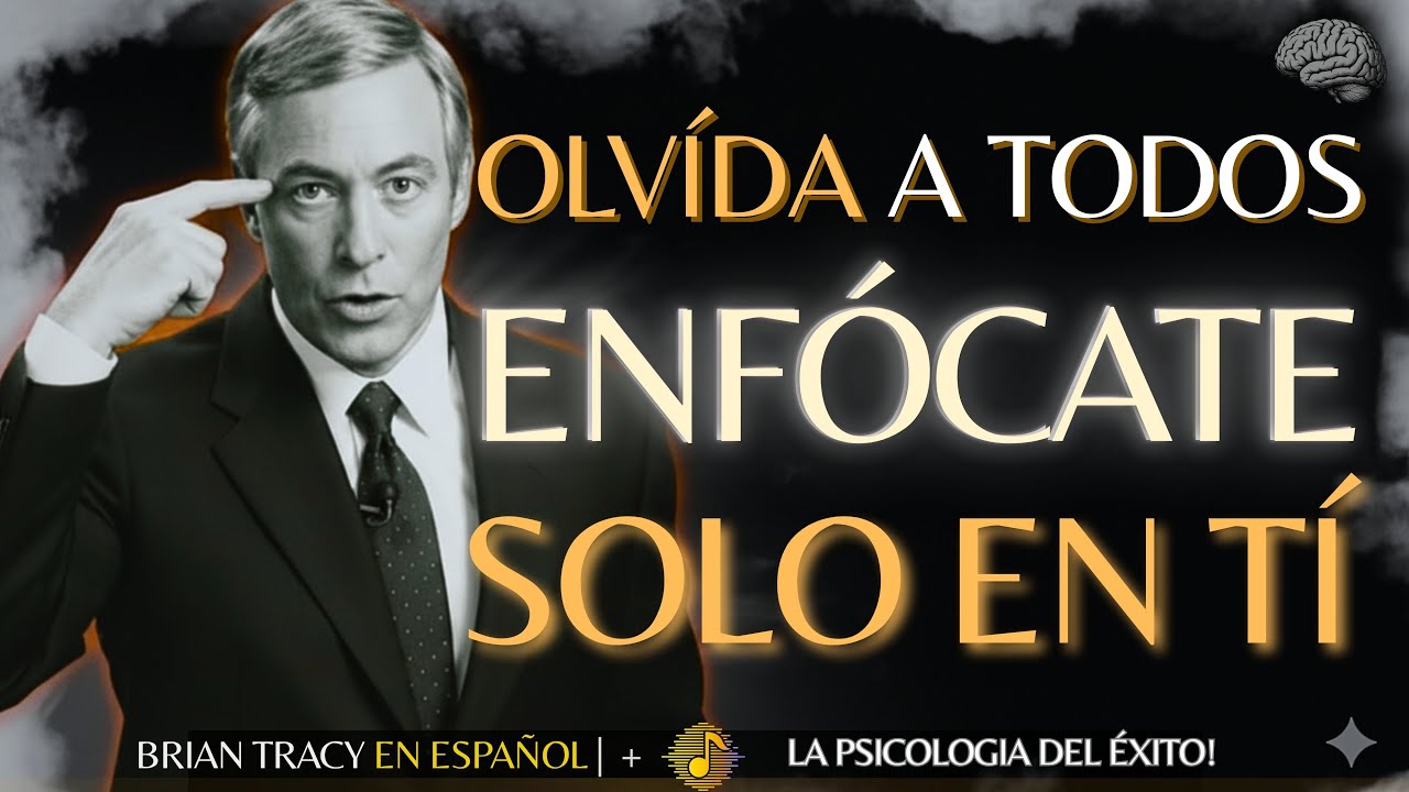 Olvida a los demás, ENFÓCATE SOLO EN TI 🧠🔥 | Brian Tracy | Discurso Motivacional 