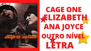 Letra-Cage One-Ana Joyce e Elizabeth Ventura- Outro Nível