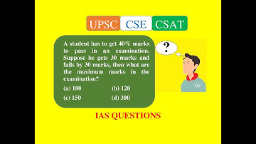 2018_Qn A41, A student has to get 40% marks to pass in an examination. Suppose he. CSAT Solution