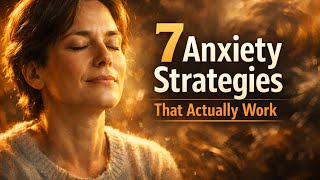 Overcoming Anxiety: 7 Practical Strategies That Actually Work