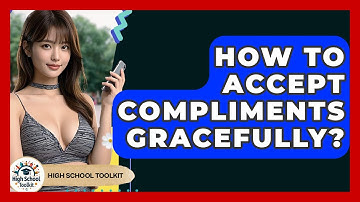 How To Accept Compliments Gracefully? - High School Toolkit