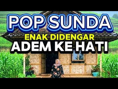POP SUNDA || PALING SEDIH BIKIN ADEM KE HATI ENAK DIDENGAR LAGI SANTAI