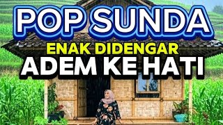 POP SUNDA || PALING SEDIH BIKIN ADEM KE HATI ENAK DIDENGAR LAGI SANTAI
