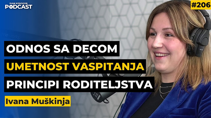 Vaspitanje dece: Ključne uloge i metode za uspešno roditeljstvo — Ivana Muškinja | Ivan Kosogor 206