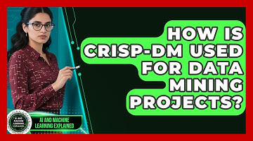 How Is CRISP-DM Used For Data Mining Projects? - AI and Machine Learning Explained
