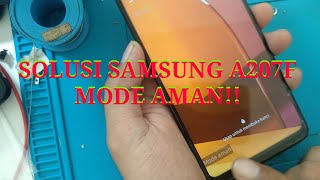 SOLUSI MODE AMAN ( SAFE MODE ) SAMSUNG A207F !!!