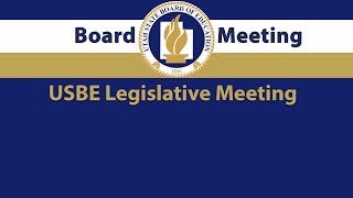 USBE Legislative Meeting 2-14-19