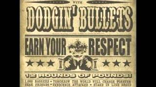 Watch Dodgin Bullets Earn Your Respect video