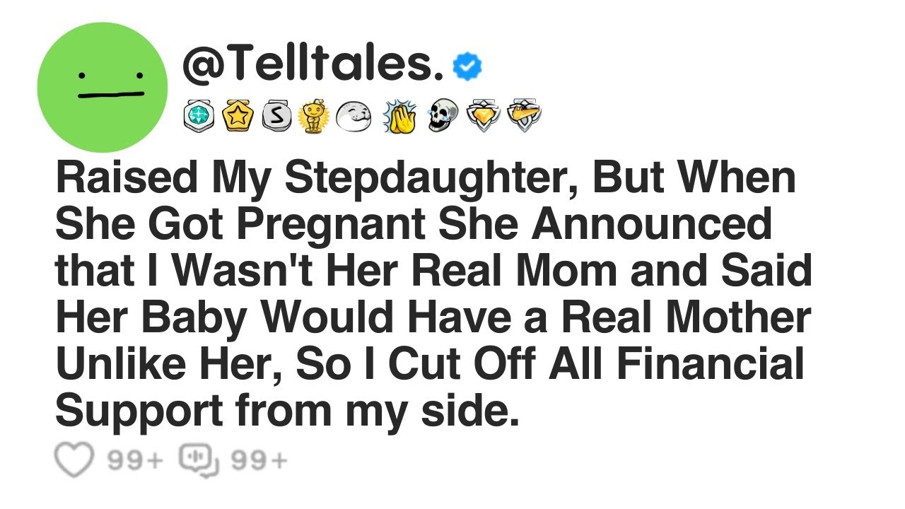 Raised My Stepdaughter, But When She Got Pregnant She Announced that I Wasn't Her Real Mom and...