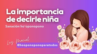 Sanación hoponopono la importancia de tu niña interior @Hooponoponoparatodos Luz Maciel screenshot 3