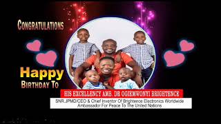 Congratulations & Happy birthday YOUR EXCELLENCY AMB. PRINCE DR. BRIGHTENCE OGIEWMONYI,SNR.JP
