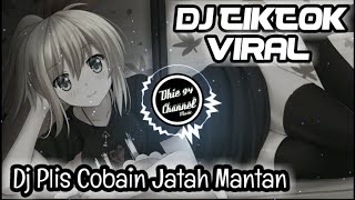 DJ TIKTOK VIRAL TERBARU 2021 | DJ PLIS COBAIN JATAH MANTAN