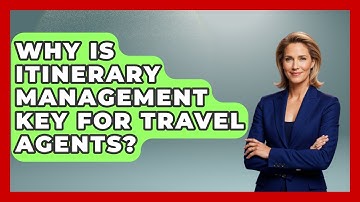 Why Is Itinerary Management Key For Travel Agents? - Travel Agents Playbook