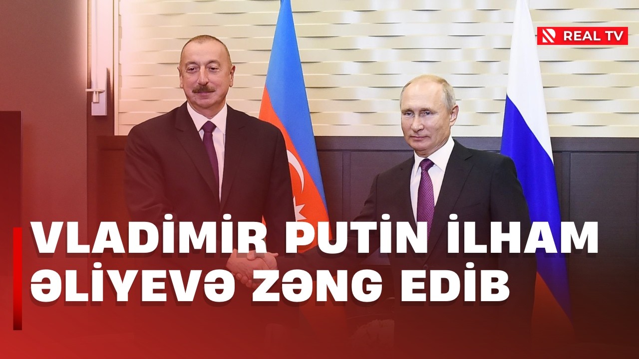 Vladimir Putin İlham Əliyevə zəng edib