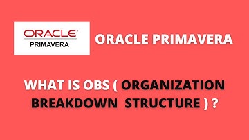 ALL ABOUT OBS IN ORACLE PRIMAVERA P6