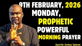 9th February  Monday 2026most Powerful Spiritual Morning Warfare Prayerby Apostle Joshua Selman