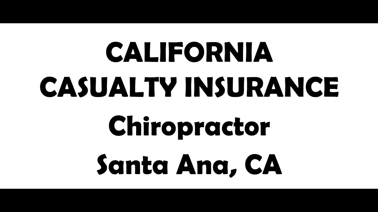 California Casualty Insurance Chiropractor of Santa Ana, California