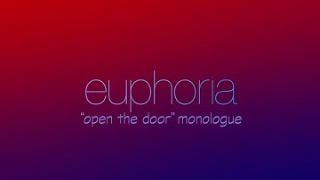 Euphoria- Rue Bennett "Open the Door" monologue
