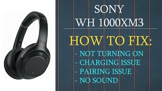 Sony WH 1000XM3 - Won't Turn On | Charging and Pairing issues | No Sound | No Power || How To Fix