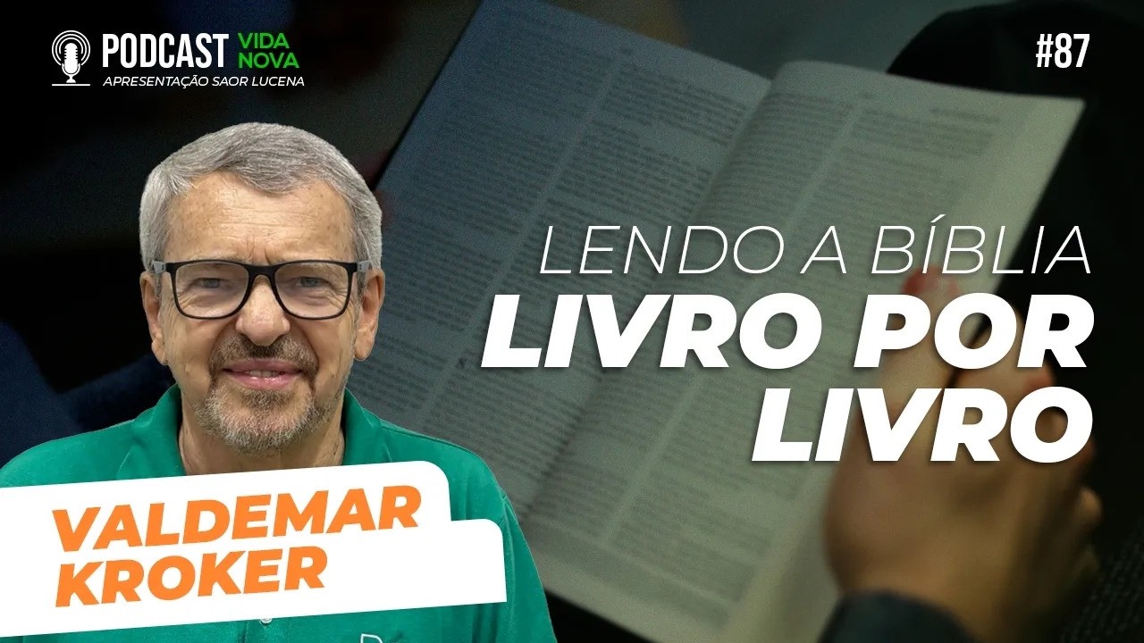 LENDO A BÍBLIA LIVRO POR LIVRO - VALDEMAR KROKER | PODCAST VIDA NOVA #87