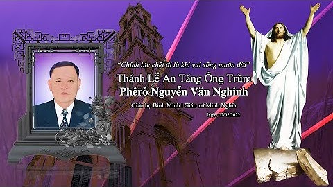 Thánh Lễ An Táng Ông Trùm Phê-rô Nguyễn Văn Nghinh | Giáo Họ Bình Minh | Giáo Xứ Minh Nghĩa