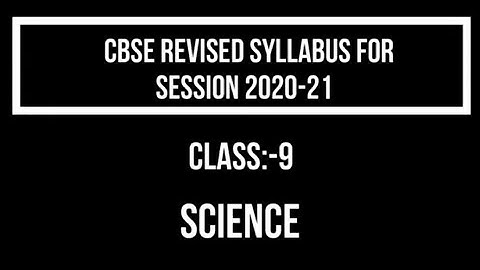 CLASS 9 SCIENCE REVISED SYLLABUS FROM CBSE FOR SESSION 2020-21