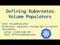 Internal architecture of K8S Volume Populators | Writing a K8S Volume Populator from scratch - 2