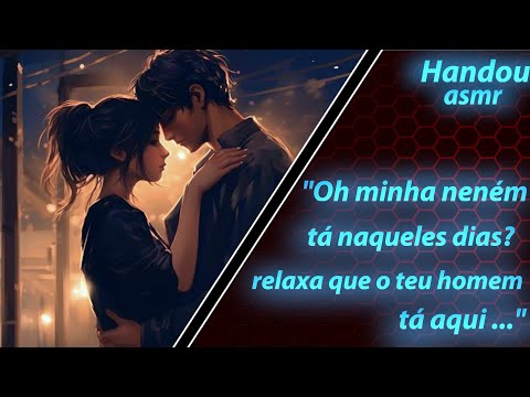 Asmr- Namorado cuidando de você na tpm