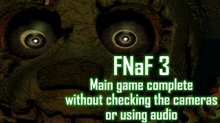 FNaF 3 | Main Game Beaten without Checking the Camera or Using Audio | Nights 1-5