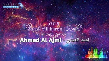 |FHD| 003 Surah Ali Imran - Ahmed Al Ajmi - أحمد علي العجمي سورة آلِ عِمْرَان