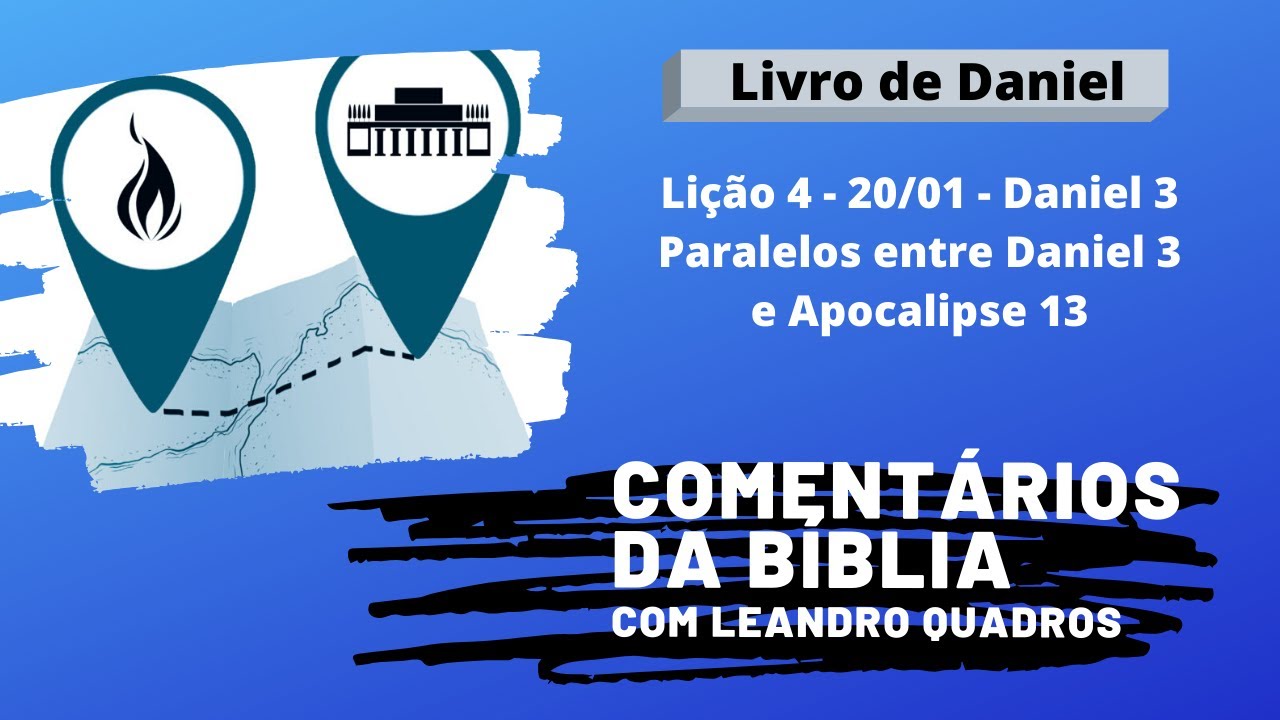Segunda 20/01 - Paralelos entre Daniel 3 e Apocalipse 13 - Lição 4 - adoração - Leandro Quadros