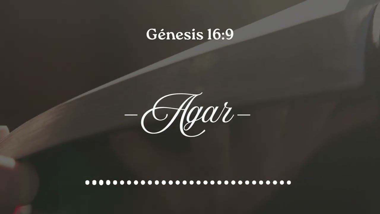 Agar – El Dios que me ve | Mujeres de Fe