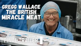 Gregg Wallace: The British Miracle Meat - Final Trailer 