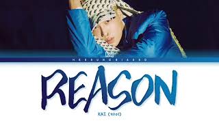 KAI 'Reason' Lyrics (카이 Reason 가사) [Color Coded Lyrics Han/Rom/Eng]