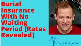 Burial Insurance With No Waiting Period [Rates Revealed]